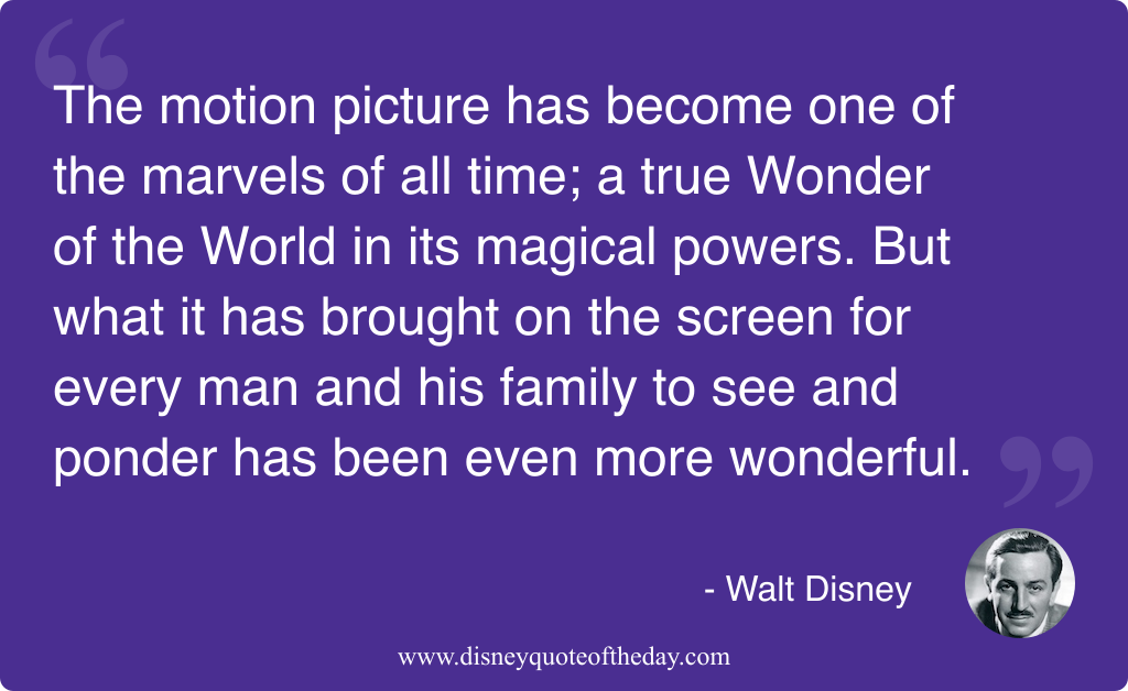 Quote by Walt Disney, "The motion picture has become..."